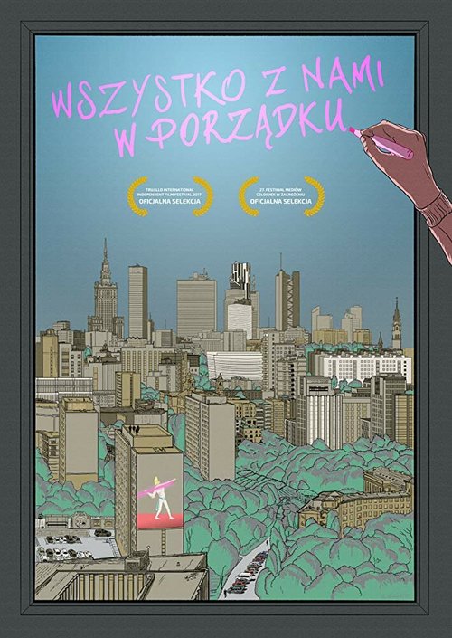Смотреть фильм Мы в порядке / Wszystko z nami w porzadku (2018) онлайн в хорошем качестве HDRip