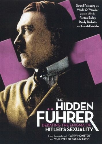 Смотреть фильм Неизвестный Фюрер: Обсуждение сексуальной ориентации Гитлера / The Hidden Führer: Debating the Enigma of Hitler's Sexuality (2004) онлайн в хорошем качестве HDRip