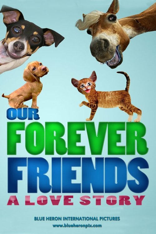 Смотреть фильм Our Forever Friends (2013) онлайн в хорошем качестве HDRip