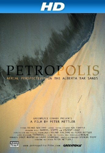 Смотреть фильм Petropolis: Aerial Perspectives on the Alberta Tar Sands (2009) онлайн в хорошем качестве HDRip
