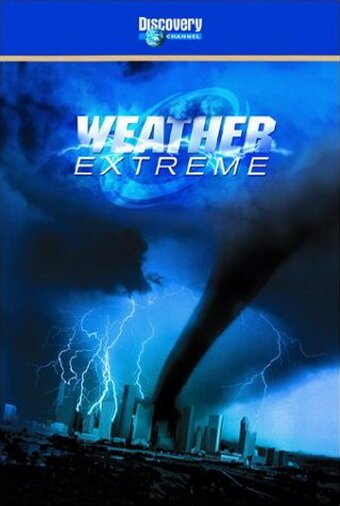 Смотреть фильм Погодные катаклизмы: Торнадо / Weather Extreme: Tornado (2002) онлайн 