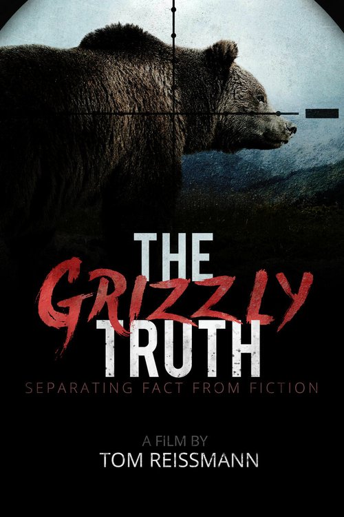 Смотреть фильм Правда о гризли / The Grizzly Truth (2017) онлайн в хорошем качестве HDRip