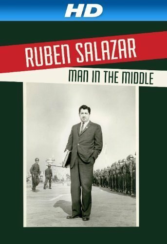 Смотреть фильм Ruben Salazar: Man in the Middle (2014) онлайн в хорошем качестве HDRip