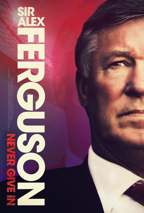 Смотреть фильм Сэр Алекс Фергюсон: Никогда не сдавайся / Sir Alex Ferguson: Never Give In (2021) онлайн в хорошем качестве HDRip
