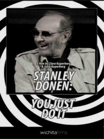 Стэнли Донен: Не дай себя остановить / Stanley Donen: You Just Do It