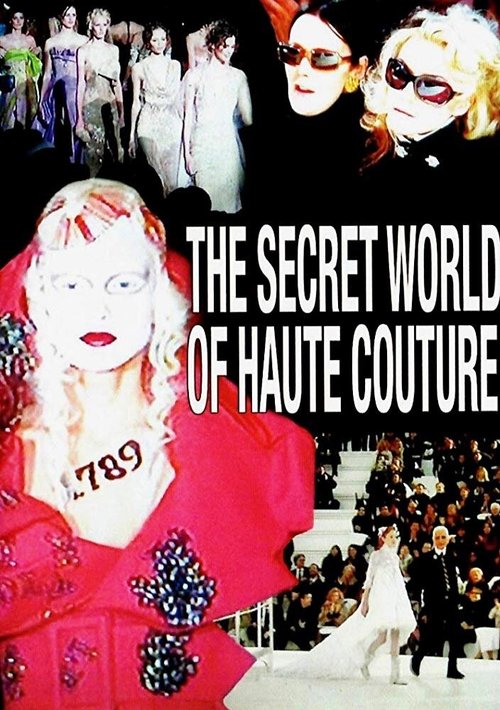 Смотреть фильм Тайный мир высокой моды / The Secret World of Haute Couture (2007) онлайн в хорошем качестве HDRip