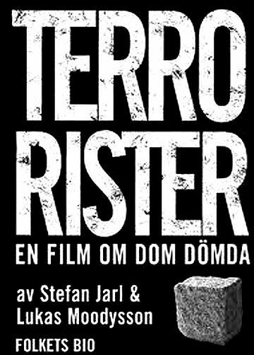 Террористы — фильм о тех самых осуждённых / Terrorister - En film om dom dömda