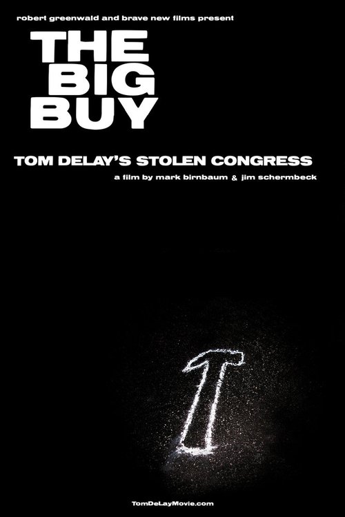 Смотреть фильм The Big Buy: Tom DeLay's Stolen Congress (2006) онлайн в хорошем качестве HDRip
