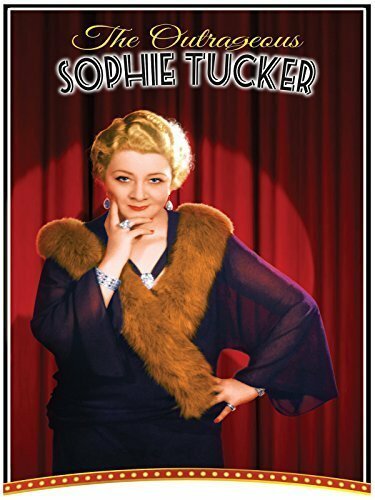 Смотреть фильм The Outrageous Sophie Tucker (2014) онлайн в хорошем качестве HDRip