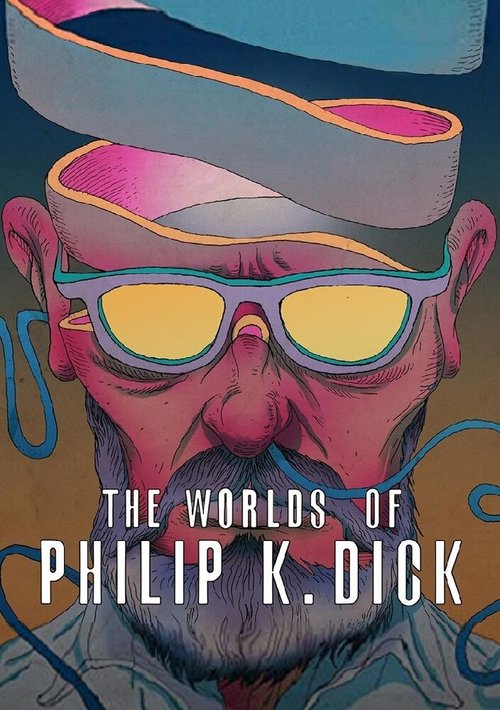 Смотреть фильм The Worlds of Philip K. Dick (2016) онлайн в хорошем качестве CAMRip