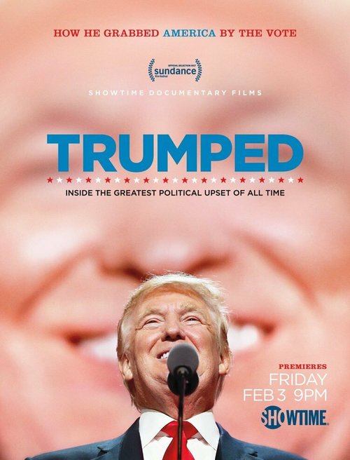 Смотреть фильм Трампированные / Trumped: Inside the Greatest Political Upset of All Time (2017) онлайн в хорошем качестве HDRip
