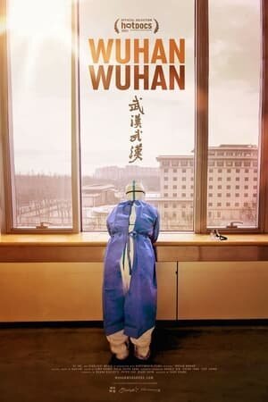 Смотреть фильм Ухань, Ухань / Wuhan Wuhan (2021) онлайн в хорошем качестве HDRip