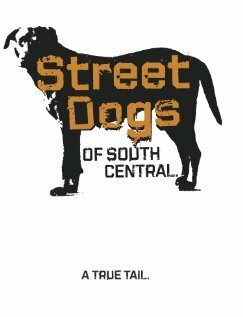 Уличные псы Южного централа / Street Dogs of South Central