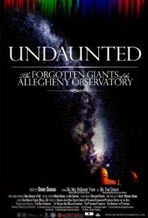 Смотреть фильм Undaunted: The Forgotten Giants of the Allegheny Observatory (2012) онлайн в хорошем качестве HDRip