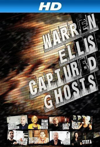 Смотреть фильм Уоррен Эллис: Захваченный призраками / Warren Ellis: Captured Ghosts (2011) онлайн в хорошем качестве HDRip