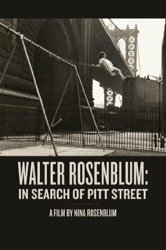 Смотреть фильм Walter Rosenblum: In Search of Pitt Street (1999) онлайн в хорошем качестве HDRip