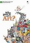 Смотреть фильм Who Gets to Call It Art? (2006) онлайн в хорошем качестве HDRip