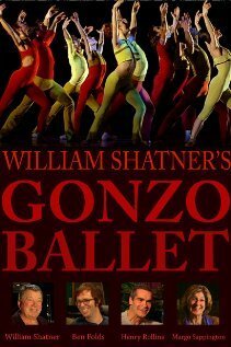 Смотреть фильм William Shatner's Gonzo Ballet (2009) онлайн в хорошем качестве HDRip