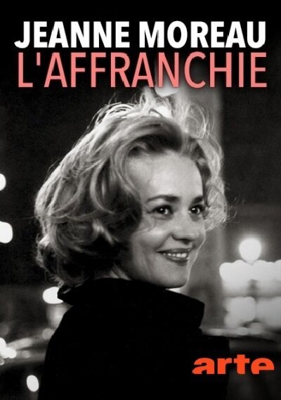 Смотреть фильм Жанна Моро. Жизнь без условностей / Jeanne Moreau, l'affranchie (2018) онлайн в хорошем качестве HDRip