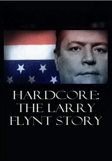 Смотреть фильм Жесткое порно: История Ларри Флинта / Hardcore: The Larry Flynt Story (2004) онлайн в хорошем качестве HDRip