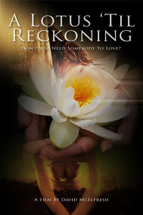 Смотреть фильм A Lotus 'Til Reckoning (2013) онлайн в хорошем качестве HDRip