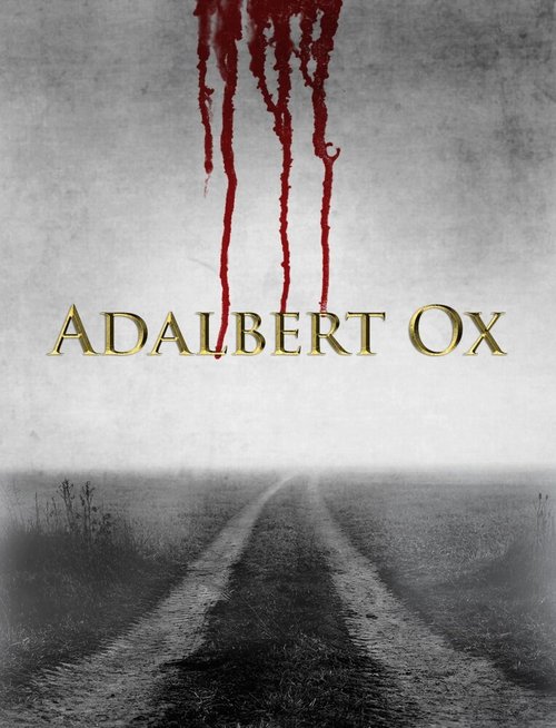 Смотреть фильм Адальберт Окс (2016) онлайн в хорошем качестве CAMRip