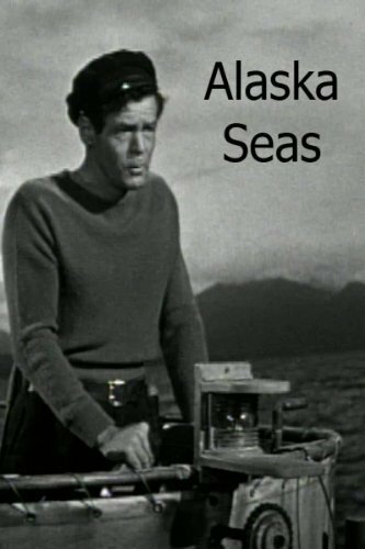 Смотреть фильм Alaska Seas (1954) онлайн в хорошем качестве SATRip