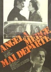 Смотреть фильм Анджела едет дальше / Angela merge mai departe (1981) онлайн в хорошем качестве SATRip