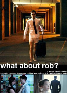 Смотреть фильм Что насчёт Роба? / What About Rob? (2012) онлайн 