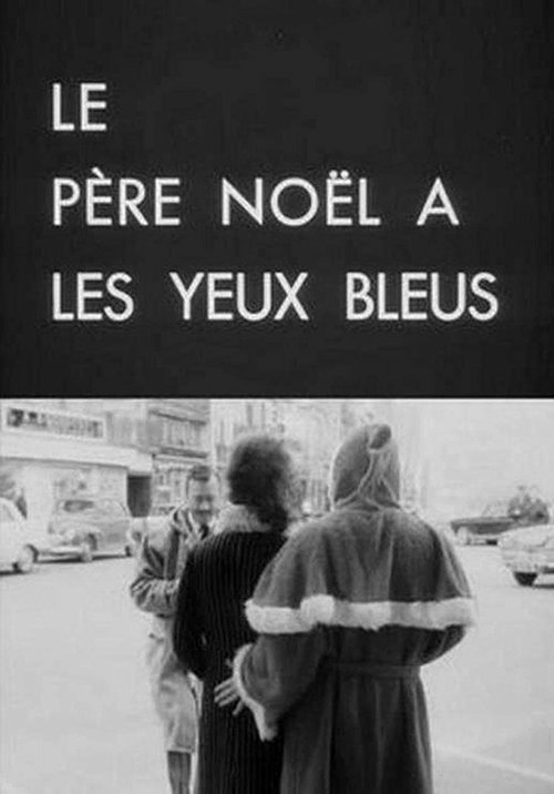 Смотреть фильм Дед Мороз с голубыми глазами / Le père Noël a les yeux bleus (1967) онлайн в хорошем качестве SATRip