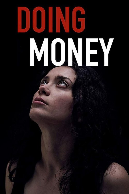 Смотреть фильм Делать деньги / Doing Money (2018) онлайн в хорошем качестве HDRip