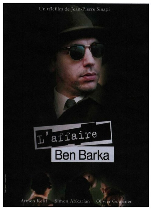 Смотреть фильм Дело Бен Барка / L'affaire Ben Barka (2007) онлайн в хорошем качестве HDRip