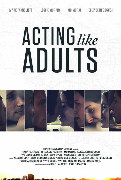 Смотреть фильм Действуя по-взрослому / Acting Like Adults (2012) онлайн в хорошем качестве HDRip
