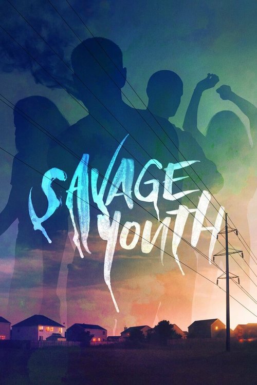 Смотреть фильм Дикая молодость / Savage Youth (2018) онлайн в хорошем качестве HDRip