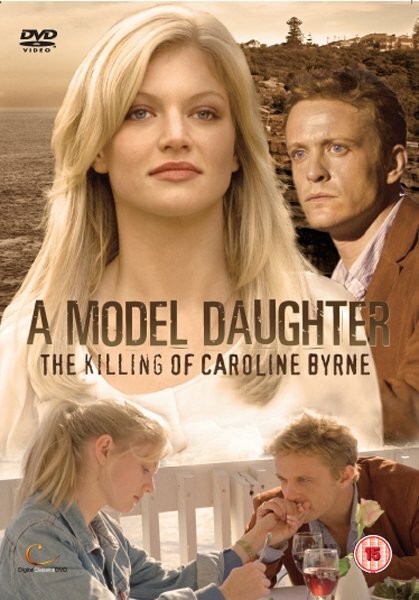 Дитя моды: Убийство Кэролайн Берн / A Model Daughter: The Killing of Caroline Byrne