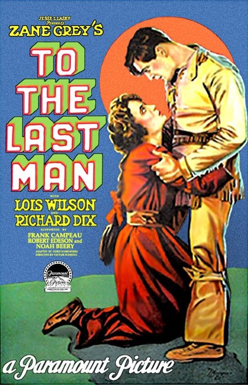 Смотреть фильм До последнего человека / To the Last Man (1923) онлайн в хорошем качестве SATRip