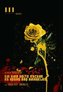 Смотреть фильм Em Uma Noite Escura, As Rosas São Amarelas (2010) онлайн в хорошем качестве HDRip