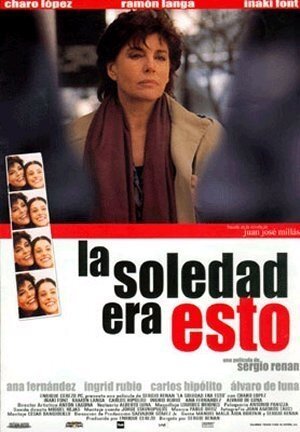 Смотреть фильм Это одиночество / La soledad era esto (2002) онлайн в хорошем качестве HDRip