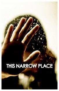 Смотреть фильм Это узкое место / This Narrow Place (2011) онлайн в хорошем качестве HDRip