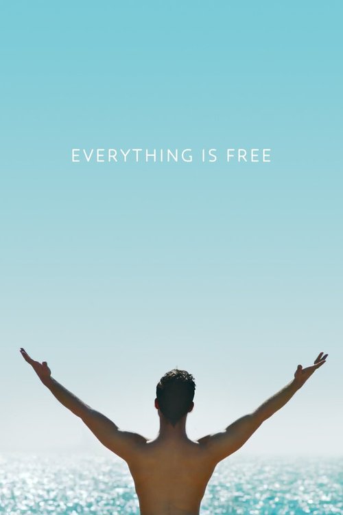 Смотреть фильм Everything is Free (2017) онлайн в хорошем качестве HDRip