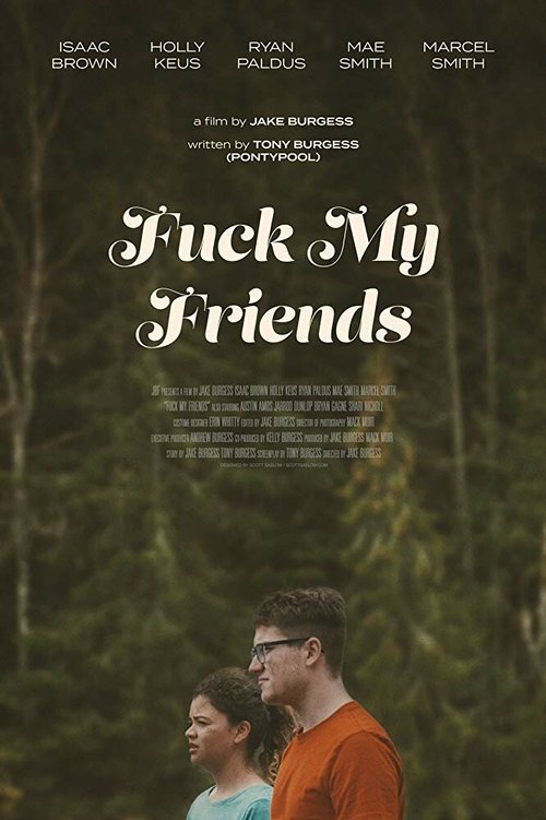 Смотреть фильм Fuck my Friends (2018) онлайн в хорошем качестве HDRip