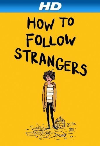 Смотреть фильм How to Follow Strangers (2013) онлайн в хорошем качестве HDRip