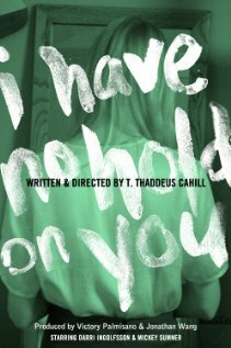 Смотреть фильм I Have No Hold on You (2012) онлайн в хорошем качестве HDRip