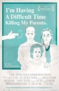 Смотреть фильм I'm Having a Difficult Time Killing My Parents (2011) онлайн 