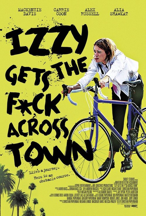 Смотреть фильм Иззи прётся через город / Izzy Gets the Fuck Across Town (2017) онлайн в хорошем качестве HDRip