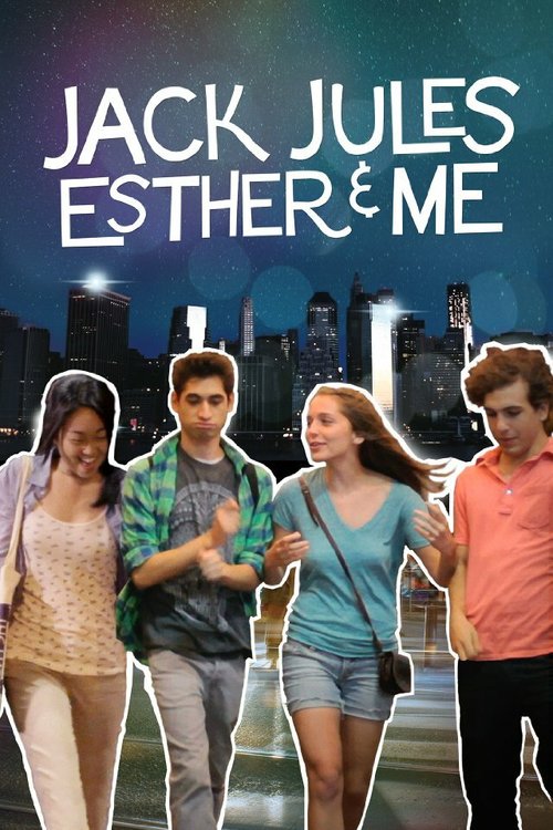 Смотреть фильм Jack, Jules, Esther & Me (2013) онлайн в хорошем качестве HDRip