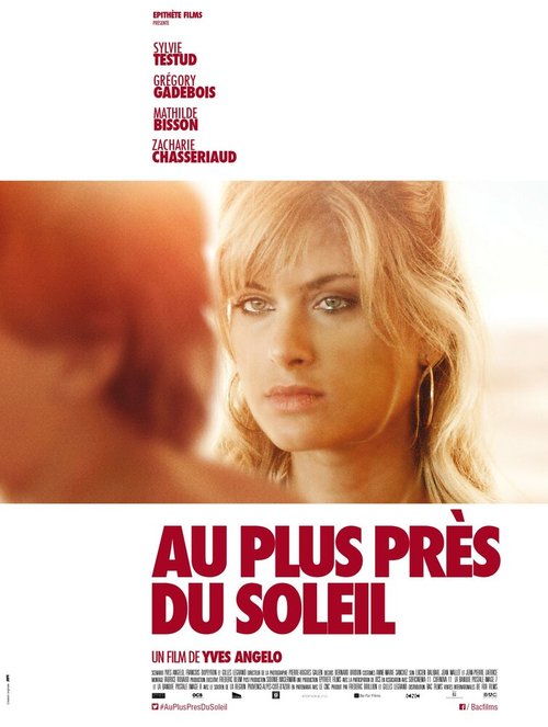 Смотреть фильм Как близко к солнцу / Au plus près du soleil (2015) онлайн в хорошем качестве HDRip