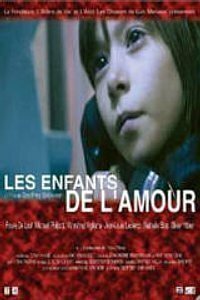 Смотреть фильм Les enfants de l'amour (2002) онлайн в хорошем качестве HDRip