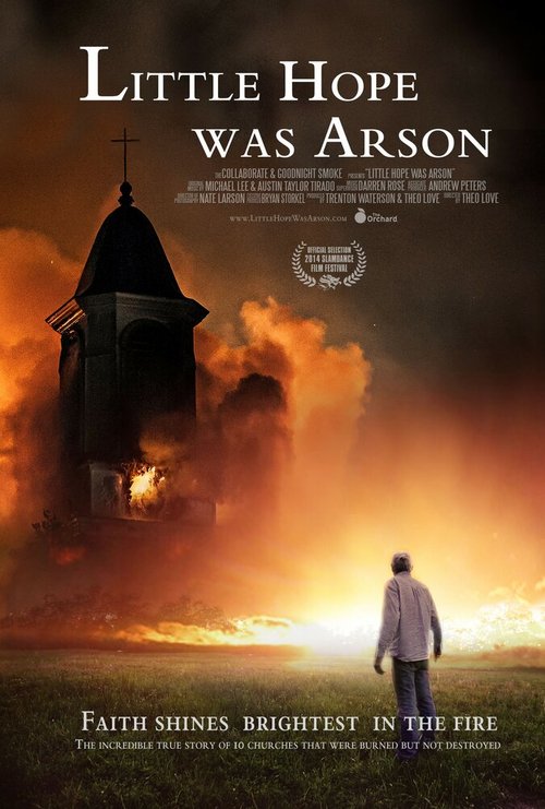 Смотреть фильм Little Hope Was Arson (2013) онлайн в хорошем качестве HDRip