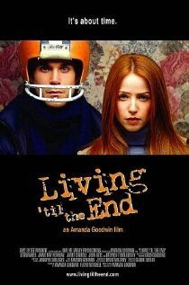 Смотреть фильм Living 'til the End (2005) онлайн в хорошем качестве HDRip
